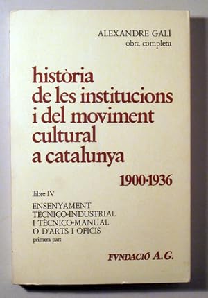 Imagen del vendedor de HISTRIA DE LES INSTITUCIONS I DEL MOVIMENT CULTURAL A CATALUNYA 1900-1936. Llibre IV - Barcelona 1981 a la venta por Llibres del Mirall