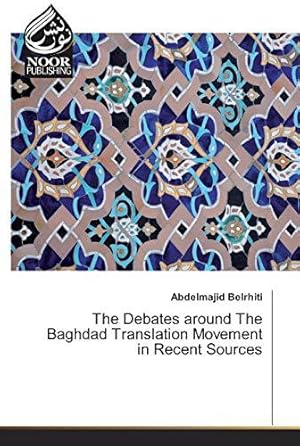 Seller image for The Debates around The Baghdad Translation Movement in Recent Sources for sale by WeBuyBooks