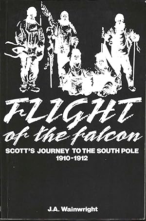 Seller image for Flight of the Falcon: Scott's Journey to the South Pole 1910-1912 (First Edition) for sale by Purpora Books