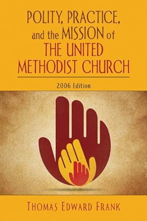 Imagen del vendedor de Polity, Practice, And the Mission of the United Methodist Church a la venta por GreatBookPrices