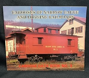 Seller image for Cabooses of Narrow Gauge and Logging Railroads: Caboose Data Book No. 3 for sale by Friends of the Library Bookstore