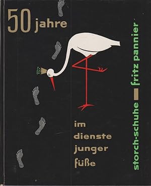 Im Dienste junger Füsse: 50 Jahre Storch Schuhe Fritz Pannier ; 1908 - 1958 ; [Denkschrift . zusa...