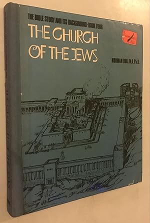 Image du vendeur pour The Church of the Jews (Book four of The Bible Story and Its Background) mis en vente par Once Upon A Time