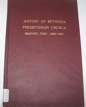 Image du vendeur pour History of the Bethesda Presbyterian Church, Millport, Columbiana County, Ohio from Its Organization in 1820 to 1923 mis en vente par Easy Chair Books