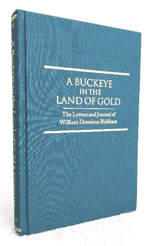 A Buckeye in the Land of Gold: The Letters and Journal of William Dennison Bickham