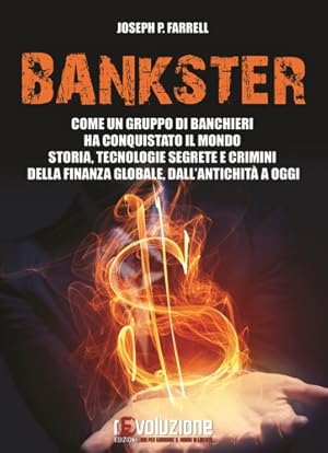 Image du vendeur pour Bankster. Come un gruppo di banchieri ha conquistato il mondo. Storia, tecnologie segrete e crimini della finanza globale, dall antichit a oggi. mis en vente par FIRENZELIBRI SRL