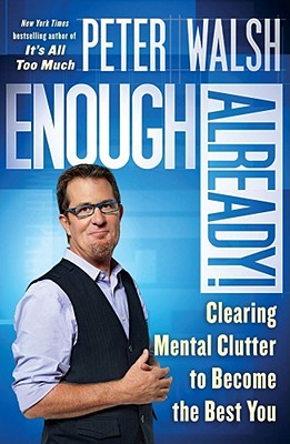 Imagen del vendedor de Enough Already!: Clearing Mental Clutter to Become the Best You (Paperback or Softback) a la venta por BargainBookStores