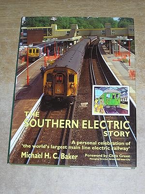 The Southern Electric Story: A Personal Celebration of "the World's Largest Main Line Electric Ra...
