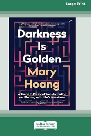 Seller image for Darkness is Golden : A Guide to Personal Transformation and Dealing with Life's Messiness [16pt Large Print Edition] for sale by AHA-BUCH GmbH