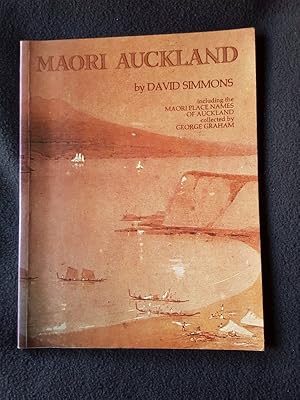 Maori Auckland including the Maori Place Names of Auckland Collected By George Graham