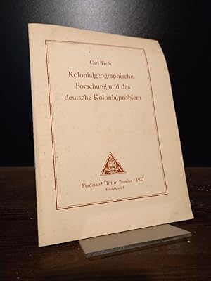 Kolonialgeographische Forschung und das deutsche Kolonialproblem. Von Carl Troll.