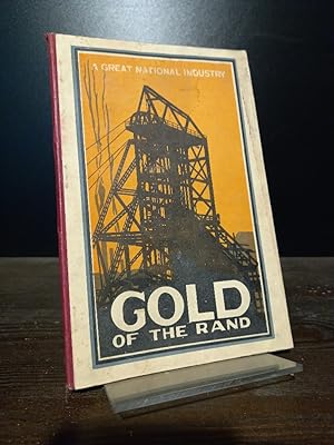 The Gold of the Rand. A Great National Industry (1887-1927).