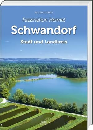 Immagine del venditore per Faszination Heimat - Schwandorf: Stadt und Landkreis : Stadt und Landkreis venduto da AHA-BUCH