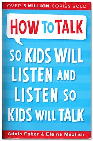 Immagine del venditore per How To Talk So Kids Will Listen And Listen So Kids Will Talk venduto da Darkwood Online T/A BooksinBulgaria