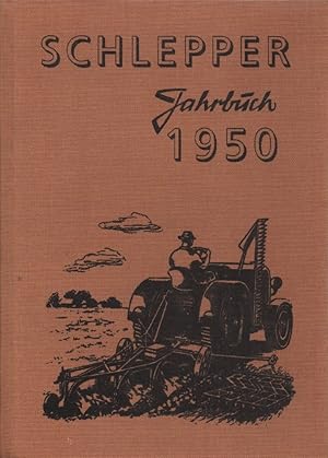 Schlepper-Jahrbuch 1950: Der Schlepper in Theorie und Praxis.