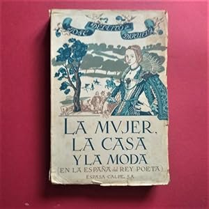 Bild des Verkufers fr La Mujer, la Casa y la Moda. (En la Espaa del Rey Poeta). La vida femenina: damas pueriles y damas sabias, El galanteo, el donjuanismo y el honor, . zum Verkauf von Carmichael Alonso Libros