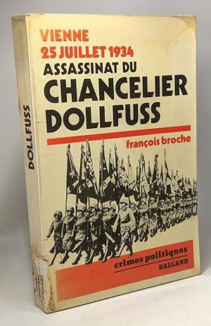 Seller image for Assassinat du Chancelier Dollfuss Vienne 25 juillet 1934. Collection Crime politique for sale by crealivres