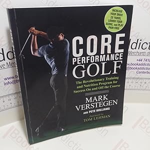 Seller image for Core Performance Golf : The Revolutionary Training and Nutrition Program for Success On and Off the Course for sale by BookAddiction (ibooknet member)