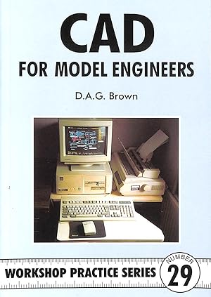 C.A.D for Model Engineers: No 29 (Workshop Practice)
