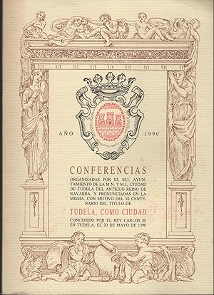 Imagen del vendedor de CONFERENCIAS ORGANIZADAS POR EL M. I. AYUNTAMIENTO DE LA M. N. Y M. L. CIUDAD DE TUDELA DEL ANTIGUO REINO DE NAVARRA a la venta por Librera Hijazo