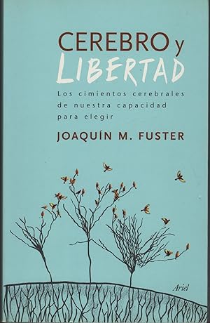 Seller image for CEREBRO Y LIBERTAD. LOS CIMIENTOS CEREBRALES DE NUESTRA CAPACIDAD PARA ELEGIR TENEMOS LOS SERES HUMANOS LA FACULTAD DE TOMAR NUESTRAS PROPIAS DECISIONES? DE SPINOZA A SCHOPENHAUER for sale by Librera Hijazo