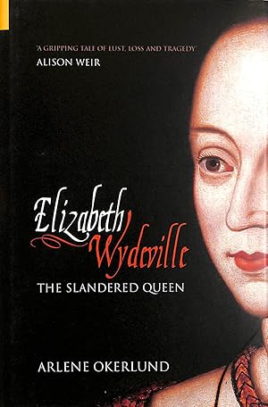 Image du vendeur pour Elizabeth Wydeville: The Slandered Queen mis en vente par M Godding Books Ltd