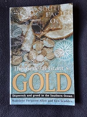 Image du vendeur pour The General Grant's gold : shipwreck and greed in the Southern Ocean mis en vente par Archway Books