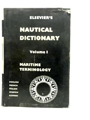 Image du vendeur pour Elsevier's Nautical Dictionary Maritime Terminology: English, French, Italian, Spanish, German Vol.I mis en vente par World of Rare Books