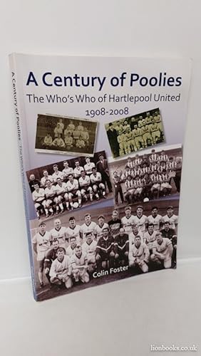Seller image for A Century of Poolies - the Who's Who of Hartlepool United 1908-2008 for sale by Lion Books PBFA