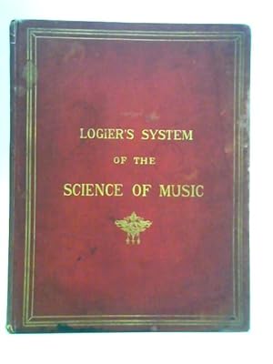 Image du vendeur pour Logier's System of the Science of Music, Harmony, and Practical Composition mis en vente par World of Rare Books