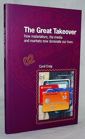 The Great Takeover: How Materialism, Media and Markets Now Dominate Our Lives