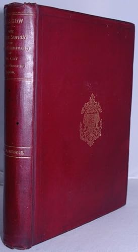 Glasgow: The Water Supply of the City from the Earliest Period of Record