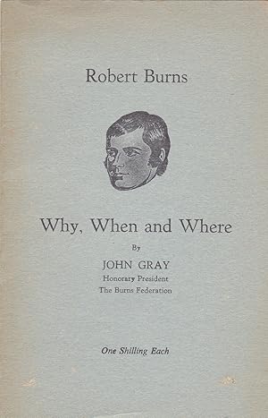 Robert Burns - Why, When and Where