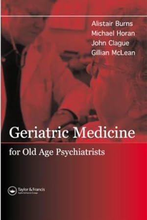 Image du vendeur pour Geriatric Medicine for Old-Age Psychiatrists mis en vente par WeBuyBooks