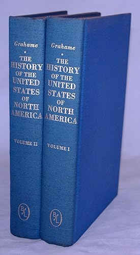 The History of the United States of North America from the Plantation of the British Colonies til...