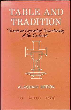 Image du vendeur pour Table and Tradition: Towards an Understanding of the Eucharist mis en vente par Loudoun Books Ltd