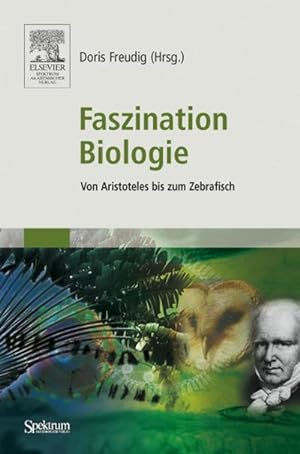 Bild des Verkufers fr Faszination Biologie : Von Aristoteles bis zum Zebrafisch zum Verkauf von AHA-BUCH GmbH
