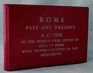 Rome Past and Present: A Guide to the Monumental Centre of Ancient Rome with Reconstructions of t...