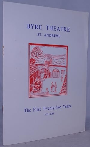 Byre Theatre St. Andrews: The First Twenty-Five Years 1933-1958