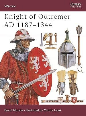 Knight of Outremer AD 1187-1344: Warrior Serie No. 18