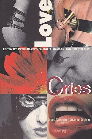 Imagen del vendedor de Love Cries, Cruel Passions, Strange Desires a la venta por Loudoun Books Ltd