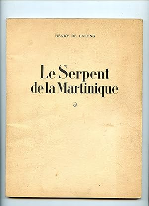 Seller image for LE SERPENT DE LA MARTINIQUE . Sa lgende , ses moeurs ,ses ennemis . Comment les Carabes et les Ngres soignaient ses piqres . . ESSAI DE MDECINE RTROSPECTIVE for sale by Librairie CLERC