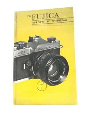 Bild des Verkufers fr The Fujica SLR Book for ST 901, 801, 705, 605 and AZ-1 Users zum Verkauf von World of Rare Books