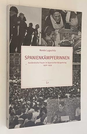 Spanienkampferinnen: Auslandsiche Frauen im Spanischen Burgerkrieg