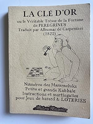 La clé d'or ou le Véritable Trésor de la Fortune de Peregrinus.