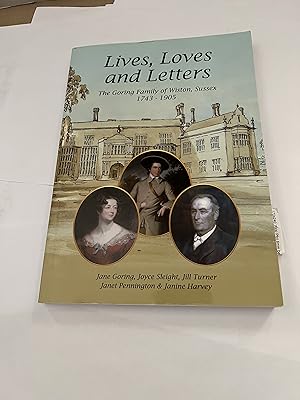 Seller image for Lives, Loves and Letters. The Goring Family of Wiston, Sussex 1743-1905 for sale by SAVERY BOOKS