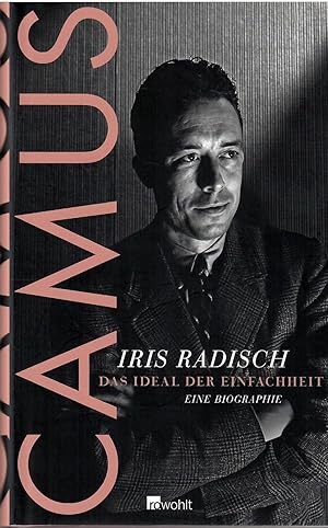 Bild des Verkufers fr Camus. Das Ideal der Einfachheit. Eine Biographie. zum Verkauf von Antiquariat Biblion