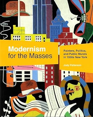 Modernism for the Masses: Painters, Politics, and Public Murals in 1930s New York