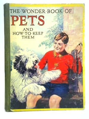 Bild des Verkufers fr The Wonder Book of Pets and How to Keep Them zum Verkauf von World of Rare Books