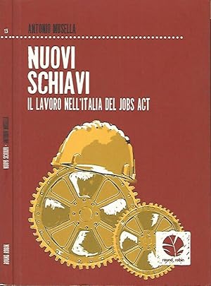 Bild des Verkufers fr Nuovi schiavi Il lavoro nell'Italia del Jobs act zum Verkauf von Biblioteca di Babele